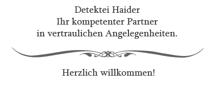 Detektei Haider - Herzlich Willkommen